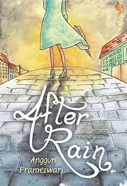 After Rain : Suatu saat aku berhenti menangisimu