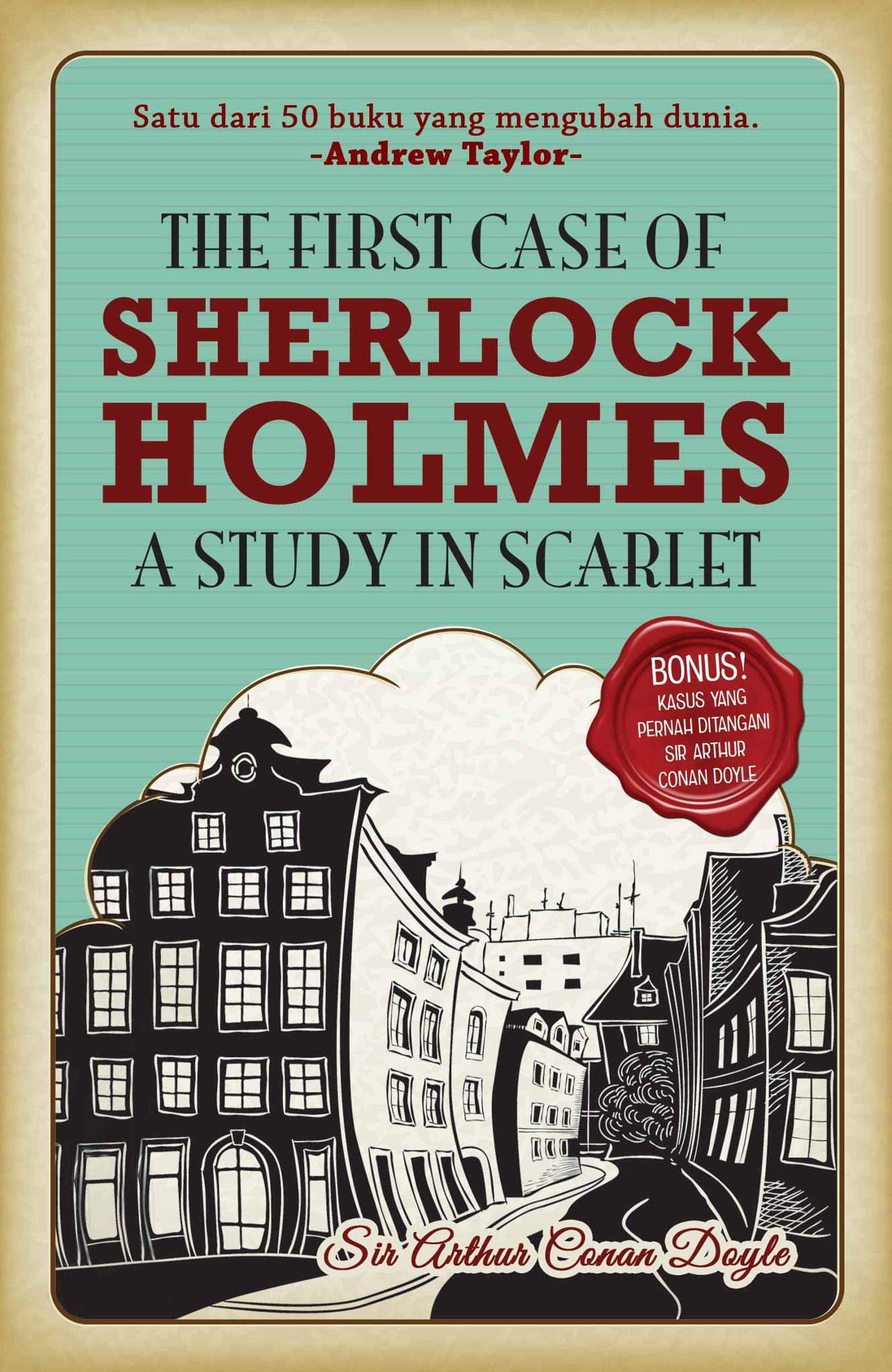 The first case of Sherlock Holmes :  a study in scarlet / Sir Arthur Conan Doyle ; Penerjemah, Lulu fitri Rahman ; Penyunting, Fitria Pratiwi