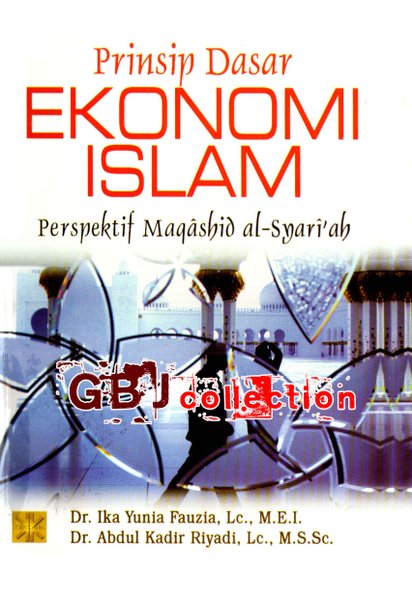 Prinsip dasar ekonomi islam : Perspektif maqashid al-syari'ah