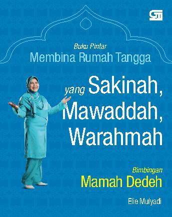 Buku pintar membina rumah tangga yang sakinah, mawaddah, warahmah : Bimbingan Mamah Dedeh