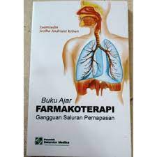 Buku ajar farmakoterapi :  Ganguan saluran pernapasan / Syamsudin, Sesilia Adriani Keban