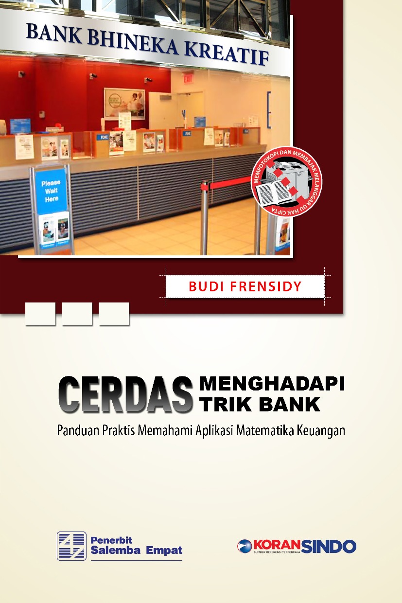 Cerdas menghadapi trik bank : panduan praktis memahami aplikasi matematika keuangan