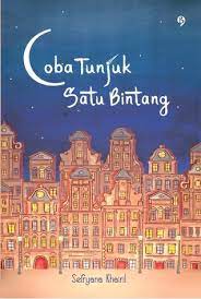 Coba tunjuk satu bintang / Sefryana Khairil ; editor : Mita M. Supardi