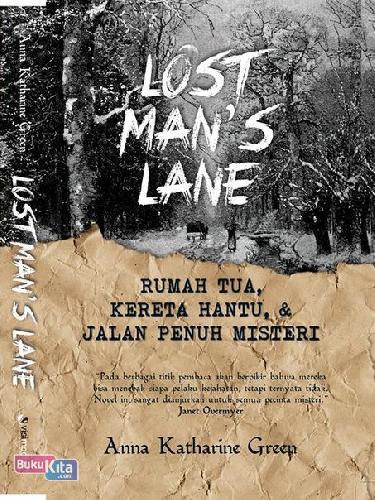 Lost man's lane : rumah tua, kereta hantu, dan jalan penuh misteri