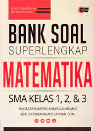 Bank Soal Super Lengkap : Matematika SMA Kelas 1, 2, dan 3