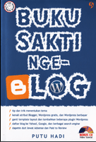 Buku sakti nge-blog / Putu Hadi ; editor : Annisa Kurnia