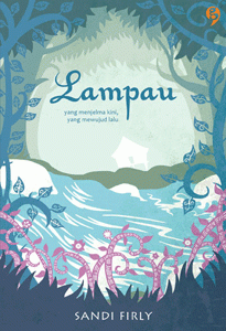 Lampau : Yang Menjelma Kini, Yang Mewujud Lalu