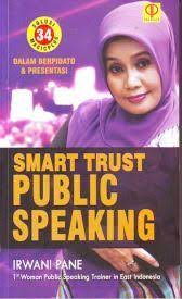 Smart trust public speaking :  34 solusi magicplus dalam berpidato dan presentasi / Irwani Pane