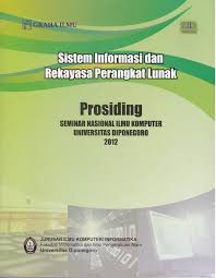 Sistem informasi dan rekayasa perangkat lunak : prosiding seminar nasional ilmu komputer universitas diponegoro 2012 / $a Jurusan Ilmu Komputer/Informatika, Fakultas Matematika dan Ilmu Pengetahuan Alam, Universitas Diponegoro ; editor Nurdin Bahtiar,... [et.al]