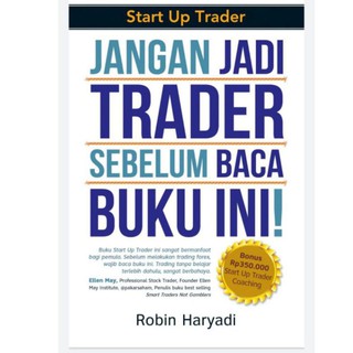 Start up trader :  jangan jadi trader sebelum baca buku ini / Robin Haryadi ; editor : Zulfa Simatur