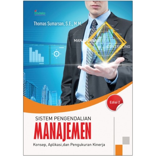 Sistem pengendalian manajemen : konsep, aplikasi, dan, pengukuran kinerja