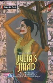 Julia's jihad : Tales of the politically, sexually and religiously incorrect : living in the chaos of the biggest Muslim democracy