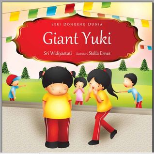 Giant Yuki :  Seri dongeng dunia / Sri Widiyastuti ; editor : Beby Haryanti Dewi ; ilustrator : Stella Ernes
