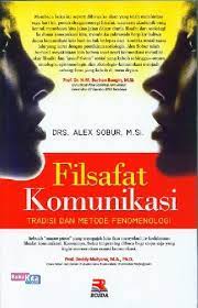 Filsafat komunikasi : tradisi dan metode fenomenologi