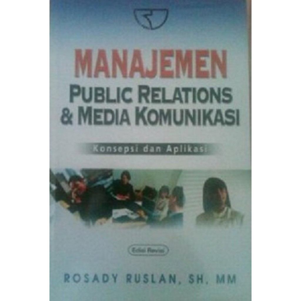 Manajemen public relations & media komunikasI :  konsepsi dan aplikasi / Rosady Ruslan.