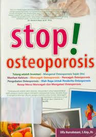 Stop! Osteoporosis / Ulfa Nurrahmani ; editor : Qoni