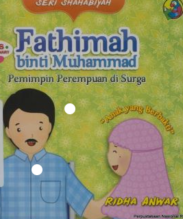 Fathimah binti Muhammad : pemimpin perempuan di surga ("anak yang berbakti")