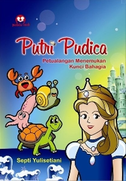 Putri Pudica : petualangan menemukan kunci bahagia