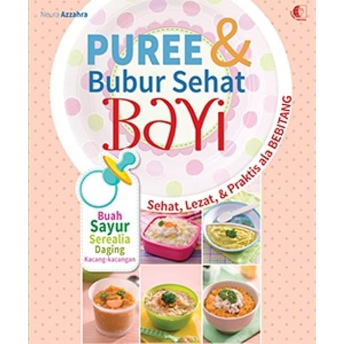 Puree dan bubur sehat bayi: : sehat, lezat, dan praktis ala bebitang