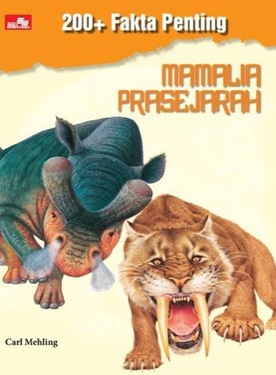 200 fakta penting : mamalia prasejarah / Carl Mehling, Editor ; alih bahasa, Sylvia Tanuadji