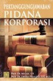 Pertanggungjawaban Pidana Korporasi : Edisi Revisi