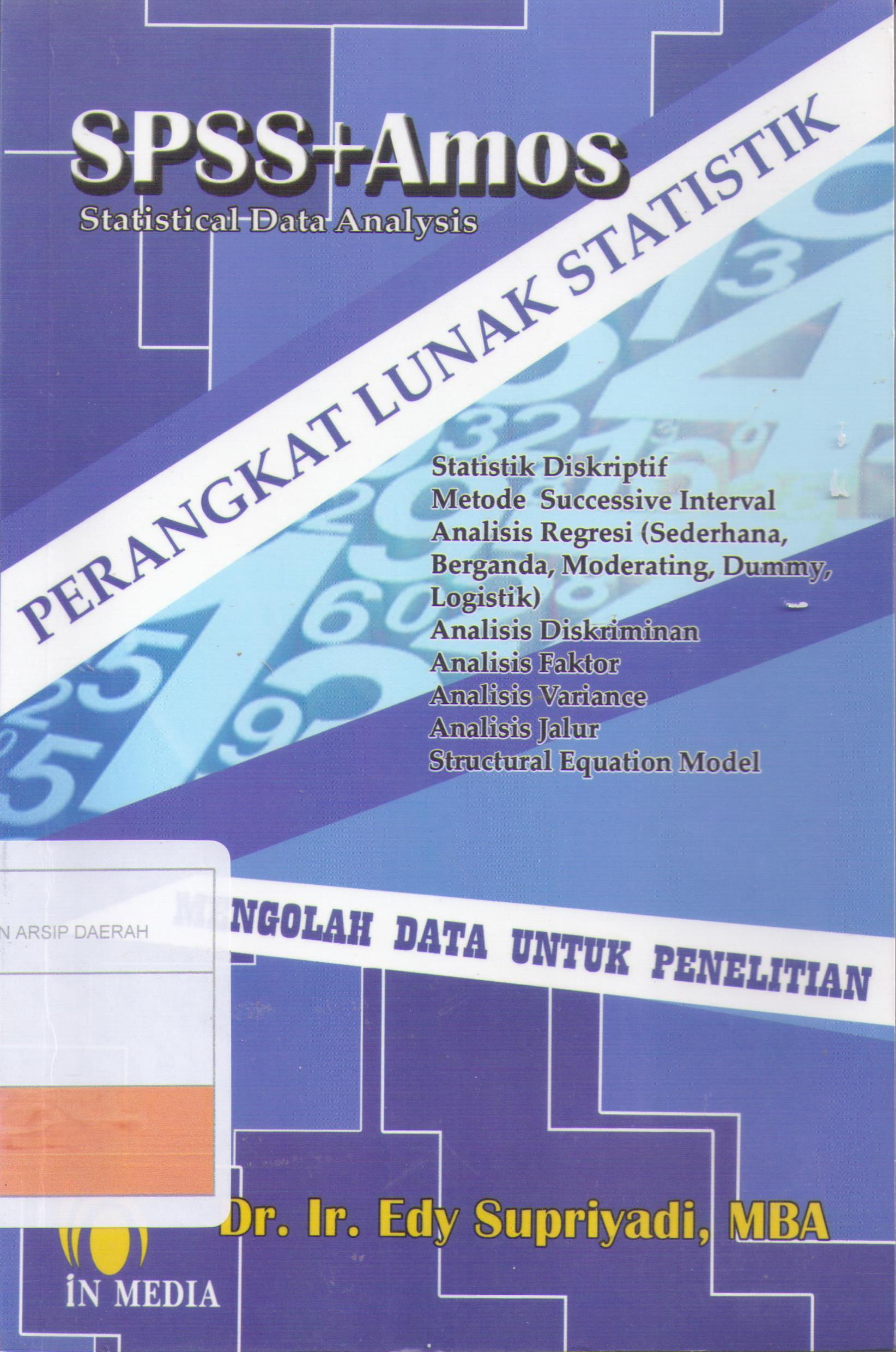 SPSS+Amos :  Statistical Data Analysis / Edy Supriyadi