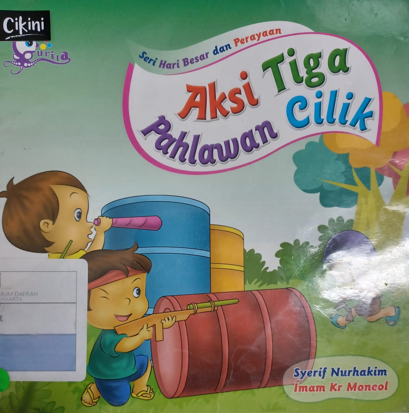 Aksi Tiga Pahlawan Cilik / Syerif Nurhakim, Imam Kr Moncol; Editor : Iin Yusfitanti