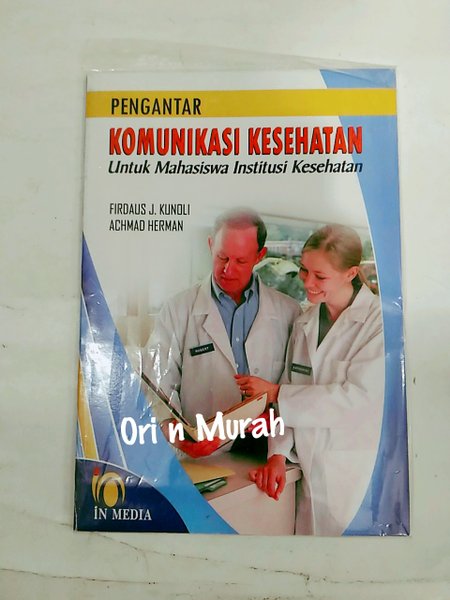 Pengantar komunikasi kesehatan : untuk mahasiswa institusi kesehatan
