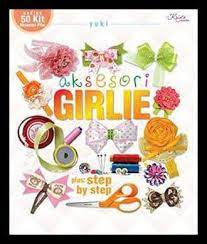 Aksesori Girlie / Yuki ; penyunting : Septi Rinasusanti