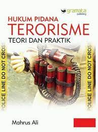 Hukum pidana terorisme :  teori dan praktik / Mahrus Ali