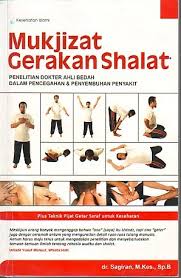 Mukjizat gerakan shalat : Penelitian dokter ahli bedah dalam pencegahan dan penyembuhan penyakit