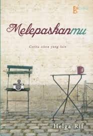 Melepaskanmu : cerita cinta yang lain