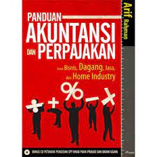 Panduan akuntansi dan perpajakan : untuk bisnis, dagang, jasa, dan home industry