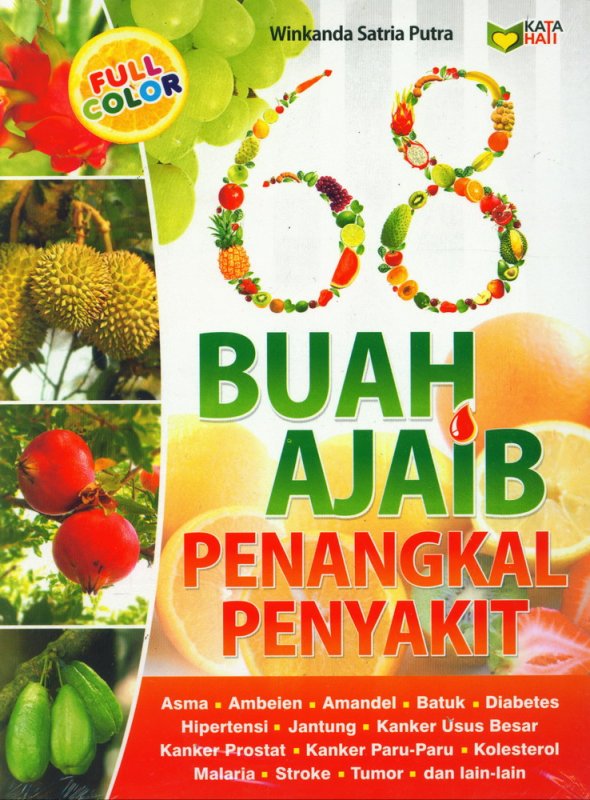 68 buah ajaib penangkal penyakit / Winkanda Satria Putra ; editor Rose Kusumaning Ratri