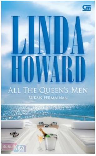 Bukan Permainan = All the queen's men / Linda Howard ; penerjemah Monica Dwi Chresnayani