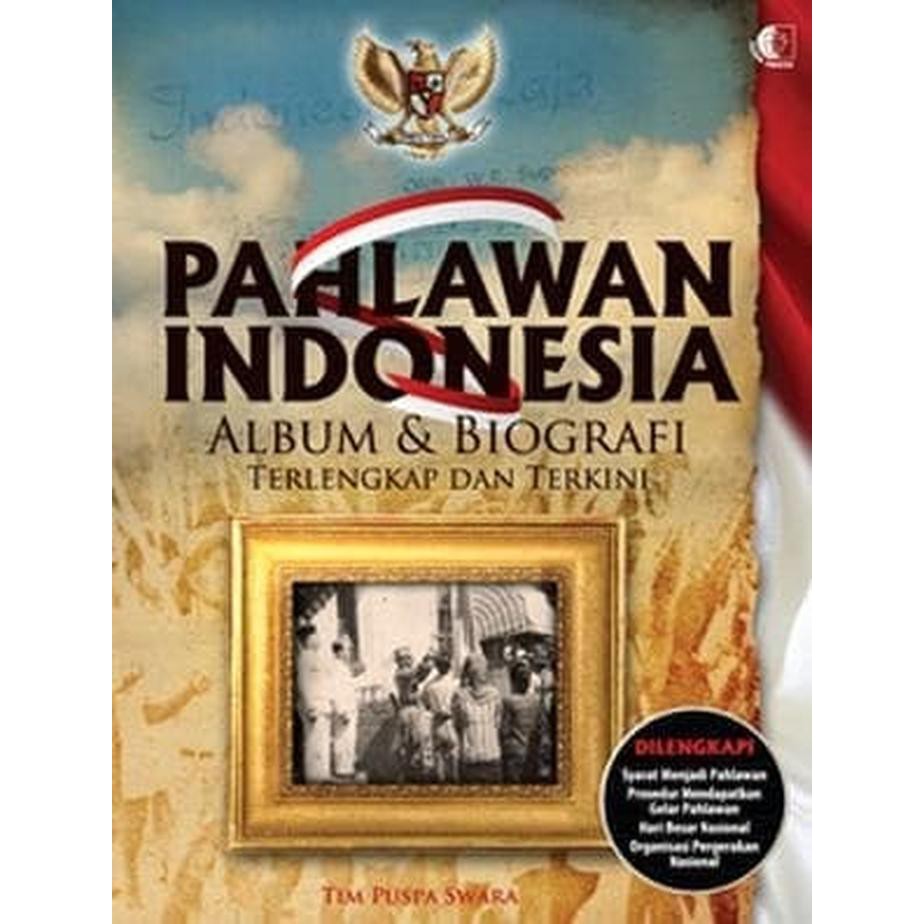 Pahlawan Indonesia : Album & biografi terlengkap dan terkini