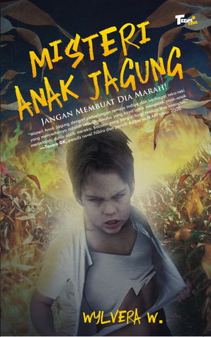Misteri Anak Jagung : Jangan Membuat Dia Marah!