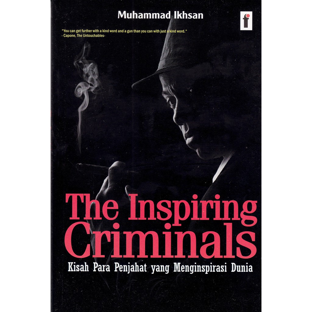 The inspiring criminals :  kisah para penjahat yang menginspirasi dunia / Muhammad Ikhsan ; editor : Qoni