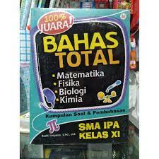 Bahas total matematika, fisika, biologi, dan kimia SMA IPA kelas XI / penyusun Budhi Setyono, dkk.; penyunting, Droe