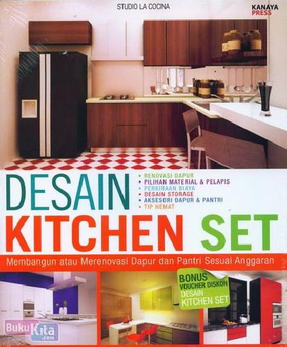 Desain kitchen set : membangun atau merenovasi dapur dan pantri sesuai anggaran