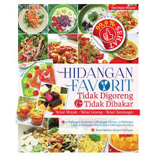 Hidangan favorit : tidak digoreng dan tidak dibakar