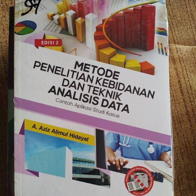 Metode Penelitian Kebidanan dan Teknik Analisis Data : contoh aplikasi studi kasus