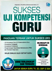Sukses uji kompetensi guru :  panduan terbaik untuk sukses UKG / Istiqomah, Mohammad Sulton; editor : Frida Firdiank