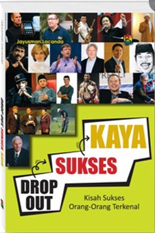 Drop out, sukses, kaya : kisah sukses orang orang terkenal