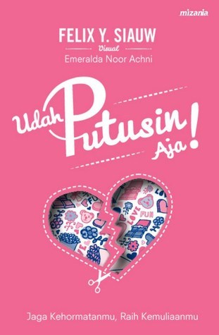 Udah putusin aja
