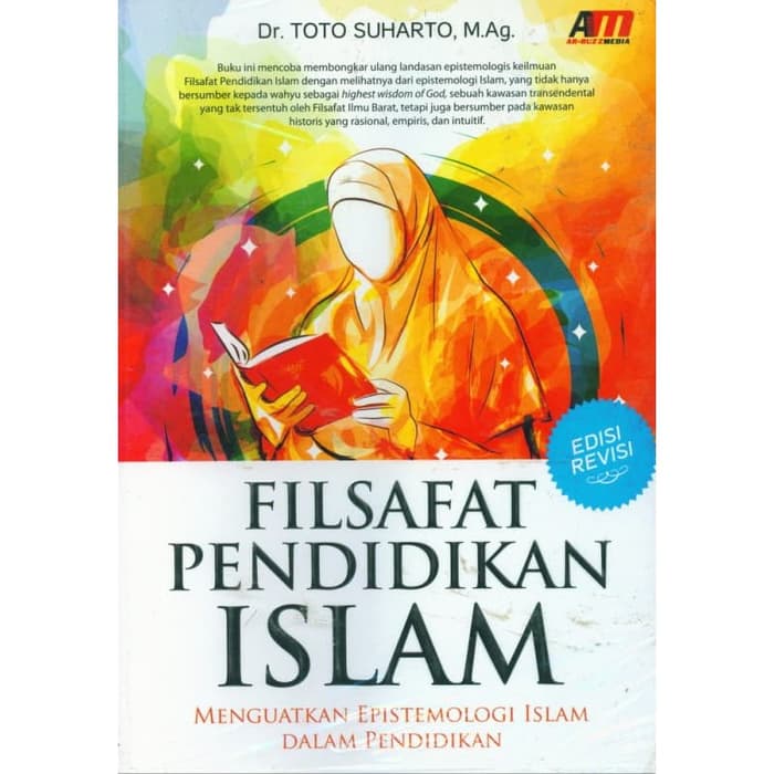 Filsafat pendidikan Islam : menguatkan epistemologi Islam dalam pendidikan