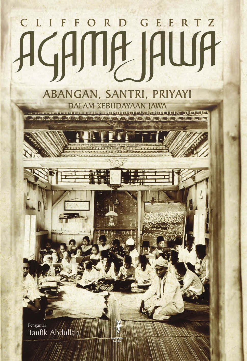 Agama Jawa :  abangan, santri, priyayi dalam kebudayaan jawa / Clifford Geertz ; penerjemah : Aswab Mahasin, Bur Rasuanto ; penyunting : Moh. Zaki