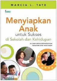 Menyiapkan anak untuk sukses di sekolah dan kehidupan : 20 cara untuk meningkatkan kekuatan otak anak anda