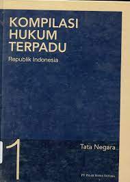 Kompilasi Hukum Terpadu Republik Indonesia : tata negara