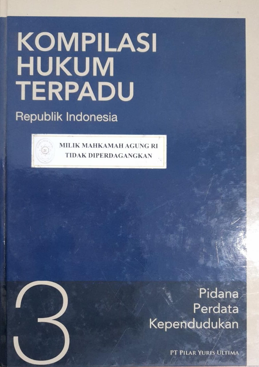 Kompilasi Hukum Terpadu Republik Indonesia : pidana, perdata kependudukan